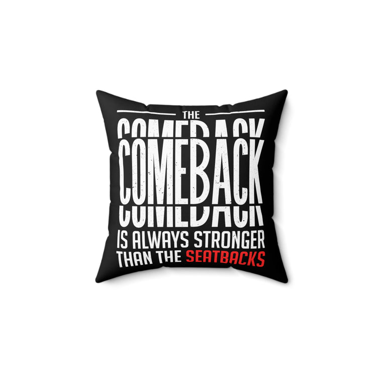 Humorous Comeback Is Motivational Inspirational Millennials Uplifting Sayings Spun Polyester Square Pillow