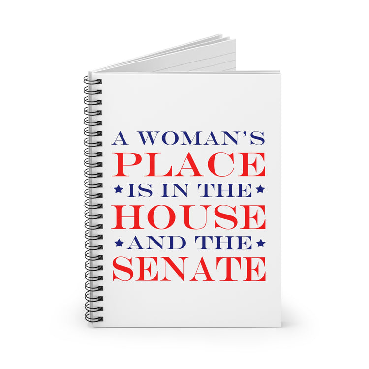 A Woman's Place Is In The House And The Senate Spiral Notebook - Ruled Line