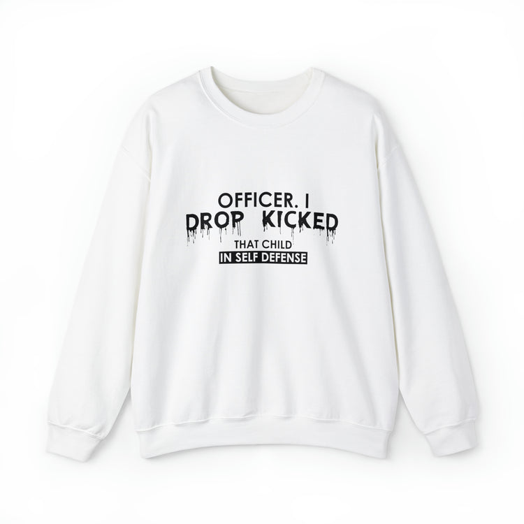 Funny Officer Kicked That Child Sarcastic Annoyed Pun Unisex Crewneck Sweatshirt