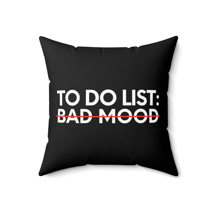 Funny Saying To Do List Bad Mood Sarcasm Women Men Sassy Novelty Sarcastic Wife To Do List Bad Mood Dad Gag Spun Polyester Square Pillow