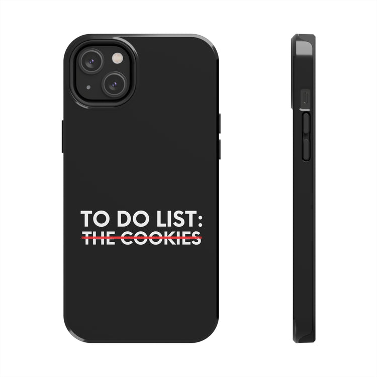 Funny Saying To Do List The Cookies Christmas Women Men Gag Novelty  To Do List The Cookies Christmas Wife  Tough Phone Cases