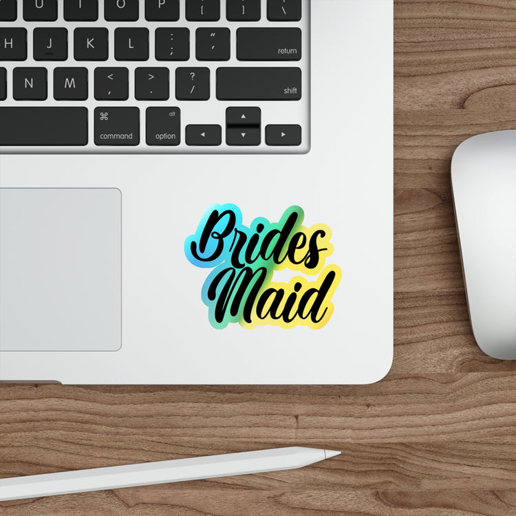 Hilarious Wedding Bridesmaid Sarcastic Illustration Saying Funny Holographic Die-cut Stickers