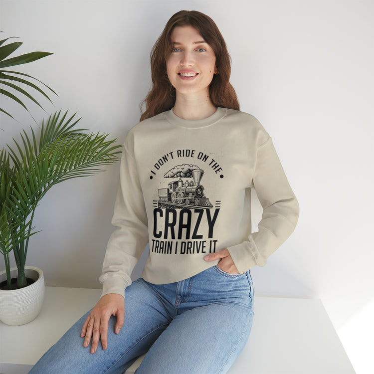 Funny I Don't Travel Crazy Trains Engine Roads Railways Fan Unisex Crewneck Sweatshirt