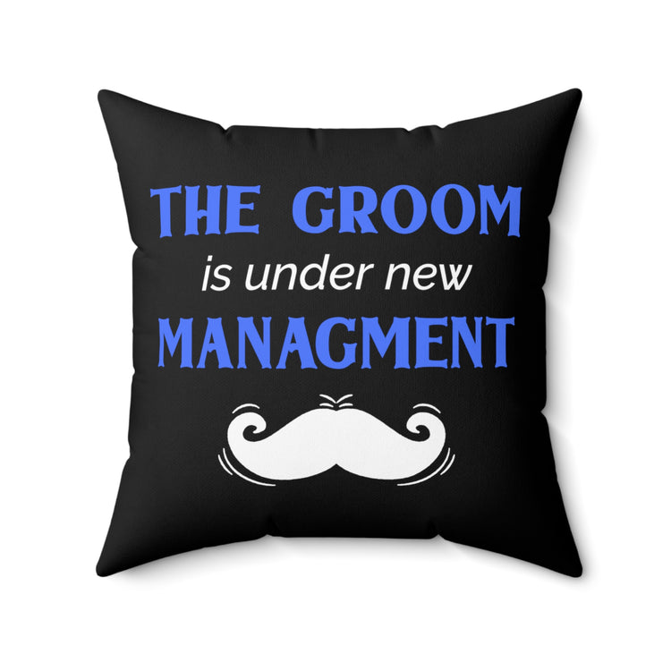 Humorous Grooms Management Sarcastic Statements Line Spun Polyester Square Pillow