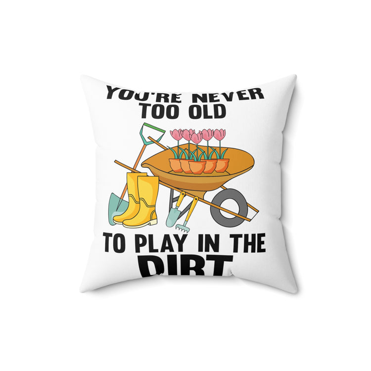 Humorous Gardener Gardening Tillage Horticulture Lover Spun Polyester Square Pillow