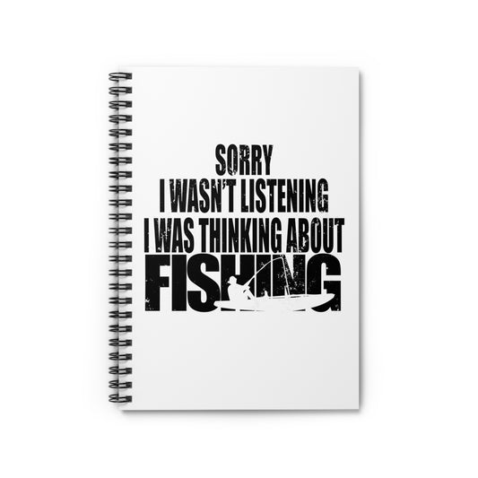 I Wasnt Listening Was Thinking About Fishing Spiral Notebook - Ruled Line