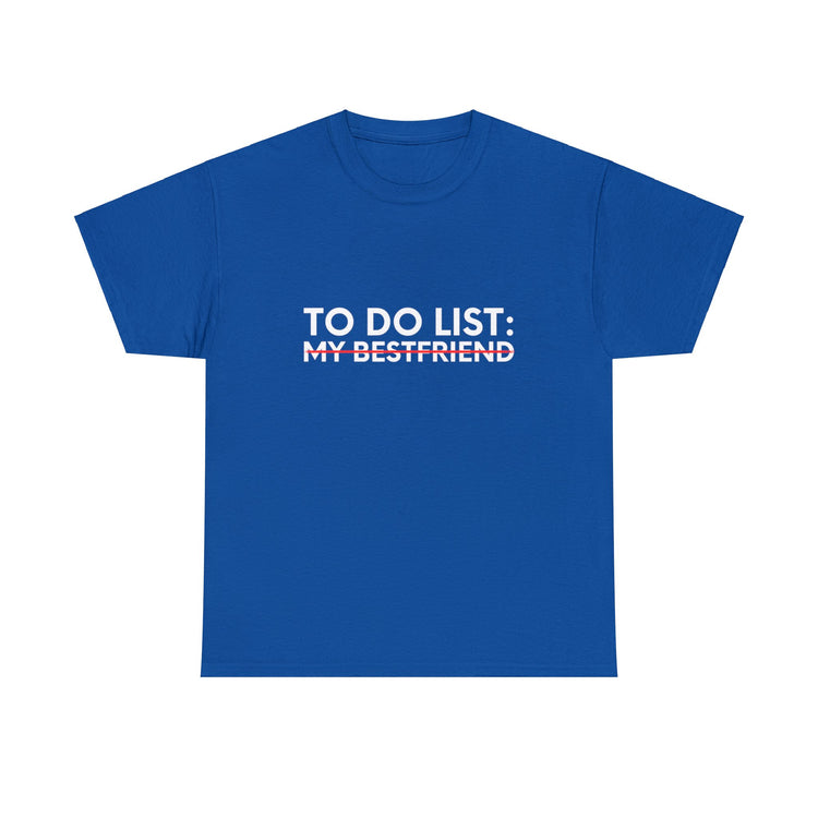 Funny Saying To Do List My Bestfriend Sarcastic Women Men Novelty Sarcastic Wife To Do List My Bestfriend Unisex Heavy Cotton Tee