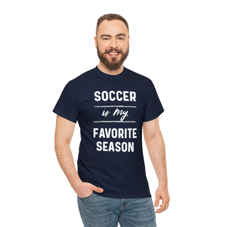 Shirt Funny Soccer Is My Favorite Sport Athlete's Favorite Player T-Shirt Unisex Heavy Cotton Tee