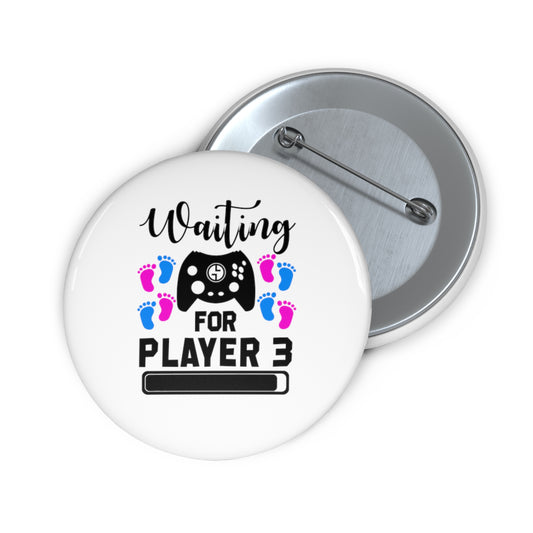 Hilarious Waiting For Player Three Funny Maternity Humorous Custom Pin Buttons
