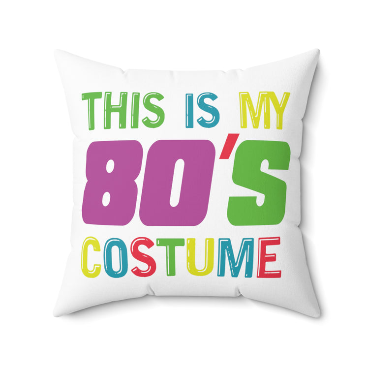 Retro Vintage This Is My 80s Costume Old School Men Women Spun Polyester Square Pillow