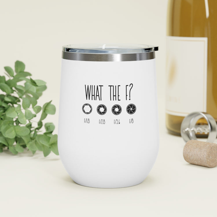 What The F? Funny Photographer Videographer 12oz Insulated Wine Tumbler