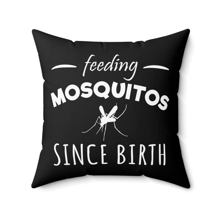 Humorous Feeding Mosquitoes Saying Statements Funny Birthday Spun Polyester Square Pillow