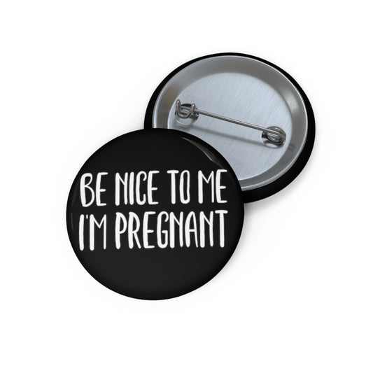 Hilarious Be Nice To Me I'm Pregnant Tank Top Maternity Clothes Funny Custom Pin Buttons