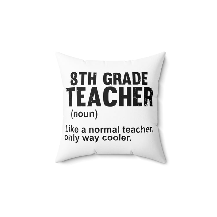 Humorous Instructor Professor Education Tutor Schoolteacher Spun Polyester Square Pillow