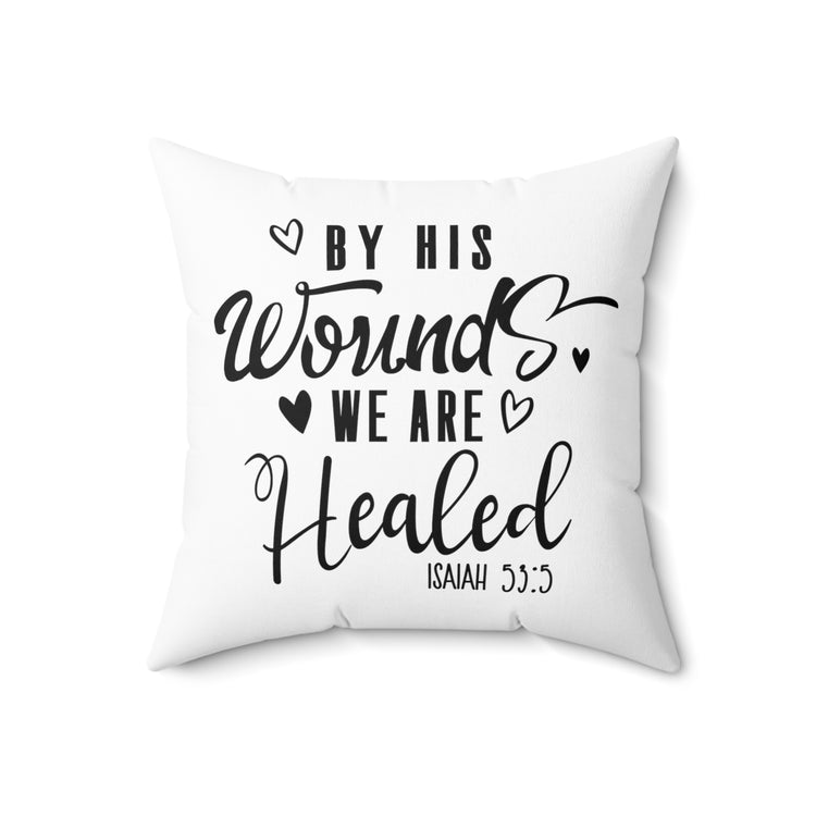 Inspirational Healed Christians Devotees Statements Line Spun Polyester Square Pillow