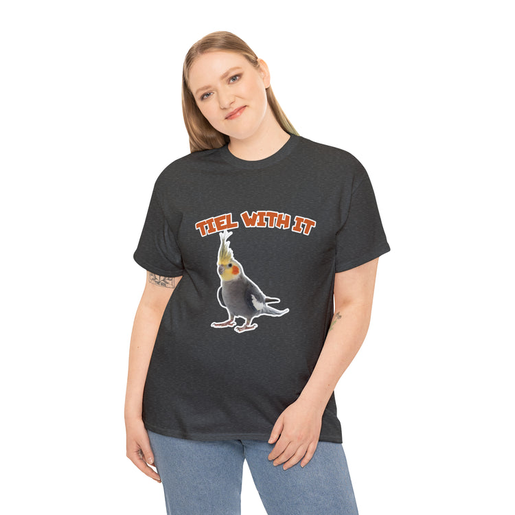 Shirt Funny Tiel With It Sassy Birds Sayings Parrot Pet Creative T-Shirt Unisex Heavy Cotton Tee