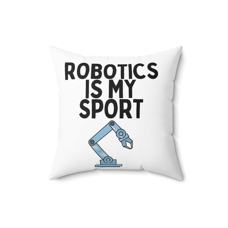 Funny Robotics Isn't Sporty Professors Sarcastic Spun Polyester Square Pillow