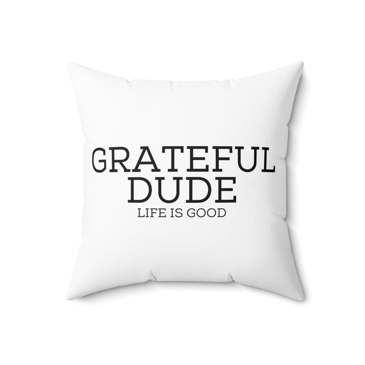 Novelty Gratefulness Manly Positive Thinker Man Spun Polyester Square Pillow