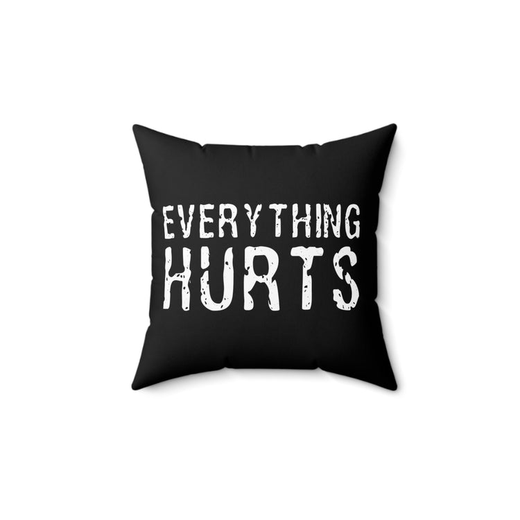 Inspirational Sayings Motivation Quote Workout Everything Hurts Spun Polyester Square Pillow