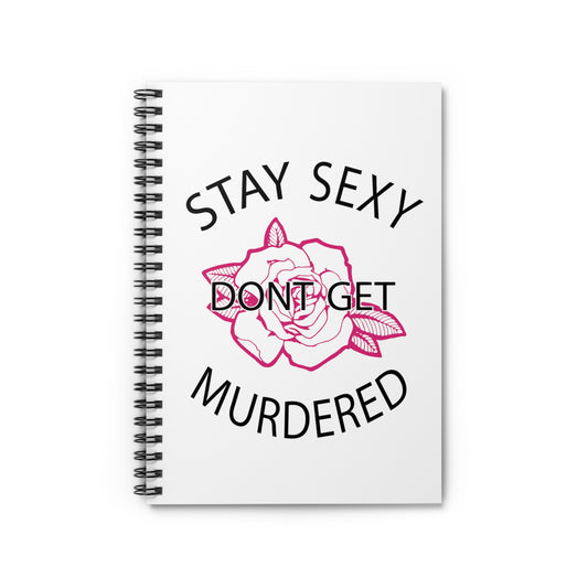 Stay Sexy Don't Get Murdered Women Spiral Notebook - Ruled Line