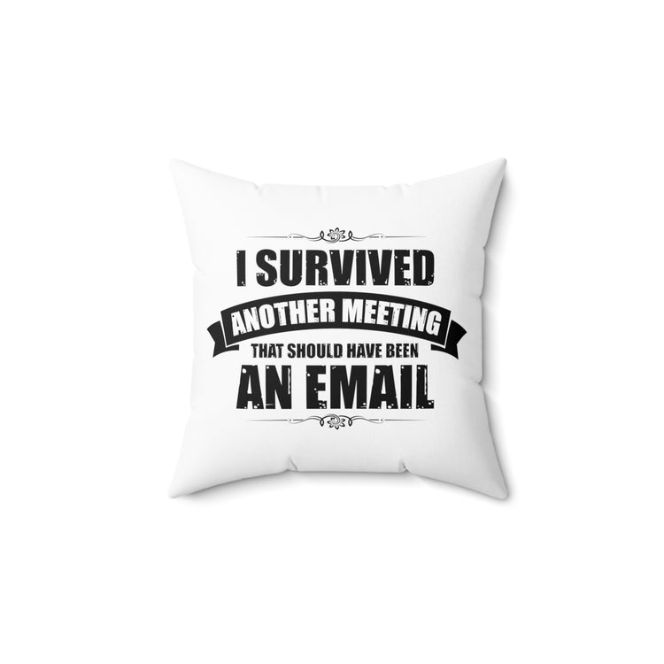 Funny Surviving Another Virtual Office Meetings Statements Spun Polyester Square Pillow