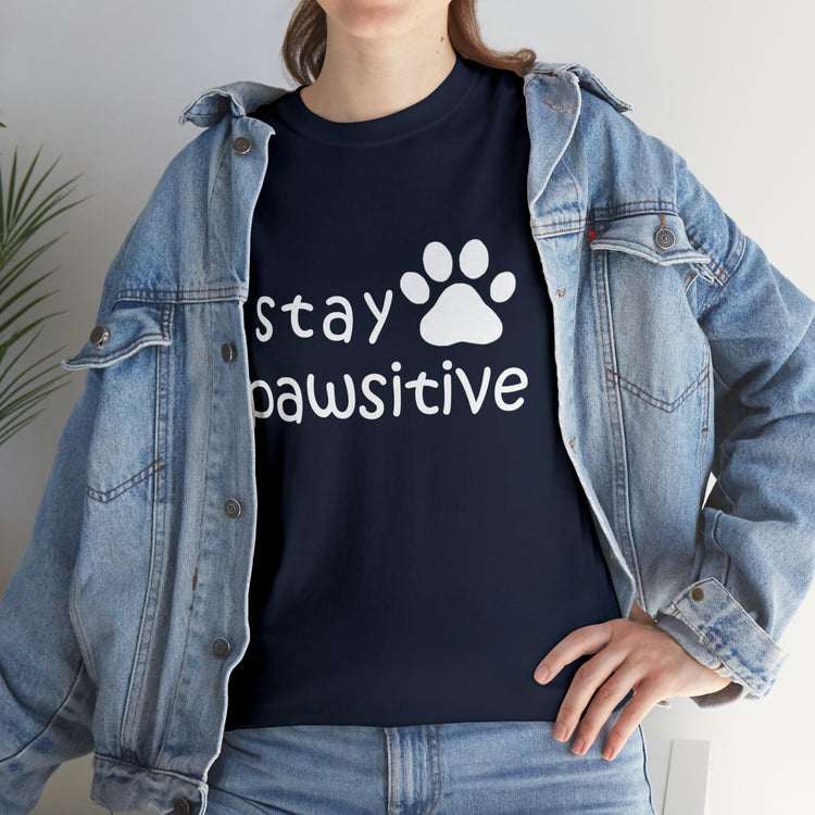 Shirt Funny Stay Pawsitive Inspirational Dog Lover Furry Pet Parent T-Shirt Unisex Heavy Cotton Tee