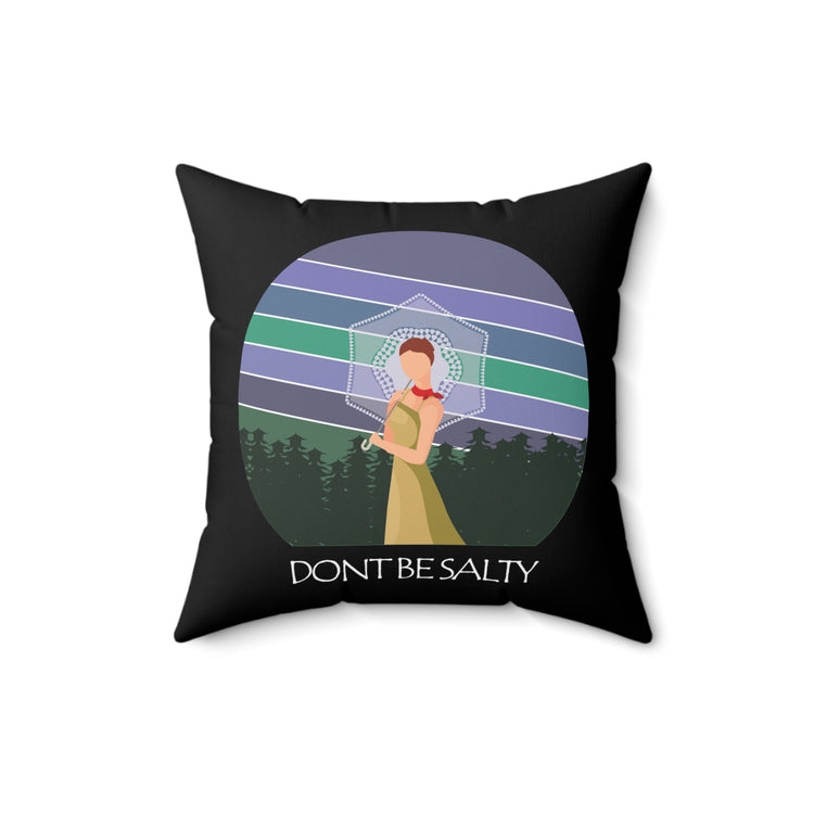 Don't Be A Salty Shirt | Beach | Sarcastic  | Sarcasm | Gift For Her | Gift For Him Spun Polyester Square Pillow