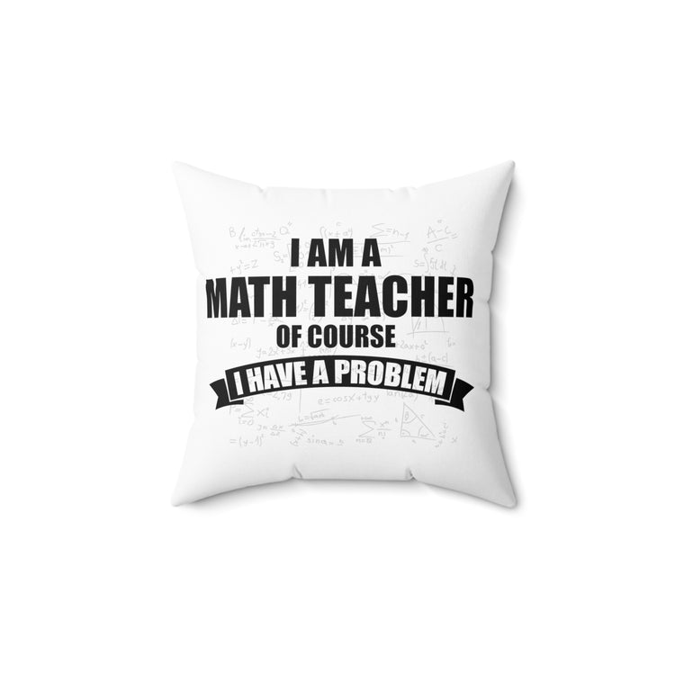 Novelty Stressed Mathematicians Vintage Sarcastic Problems Spun Polyester Square Pillow