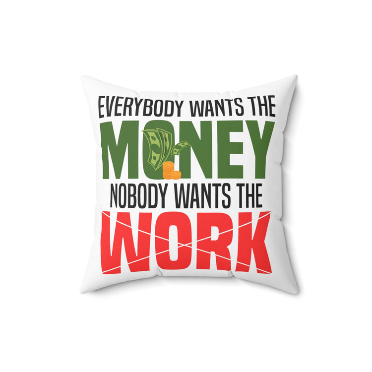 Hilarious Everybody Wants The Money Aspirations Owner Spun Polyester Square Pillow