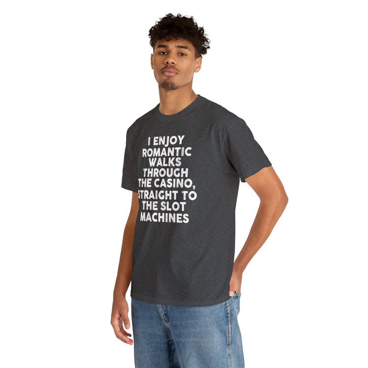 Shirt Funny Romatic Casino Walks Gags Sayings Memorable Laughter Entertainment Unique  T-Shirt Unisex Heavy Cotton Tee