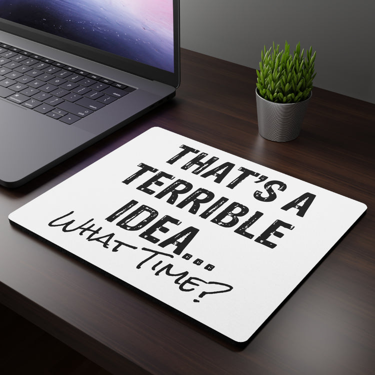 Hilarious That's A Terrible Ideas Sarcasm Sarcastic Sayings Humorous Sardonic Satiric Comical Phrases Words Rectangular Mouse Pad