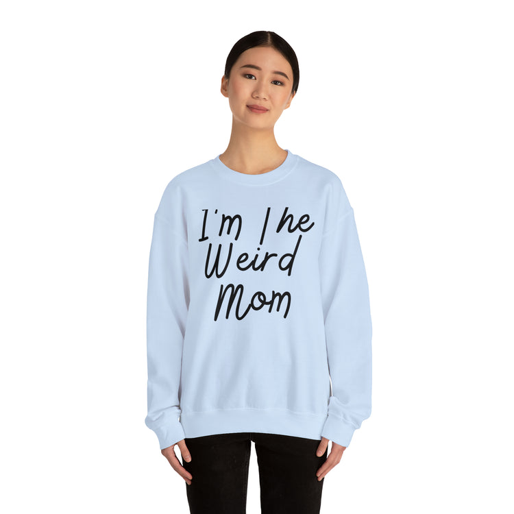 Novelty I'm Weird Mom Personality Mothers Funny Sayings Unisex Crewneck Sweatshirt