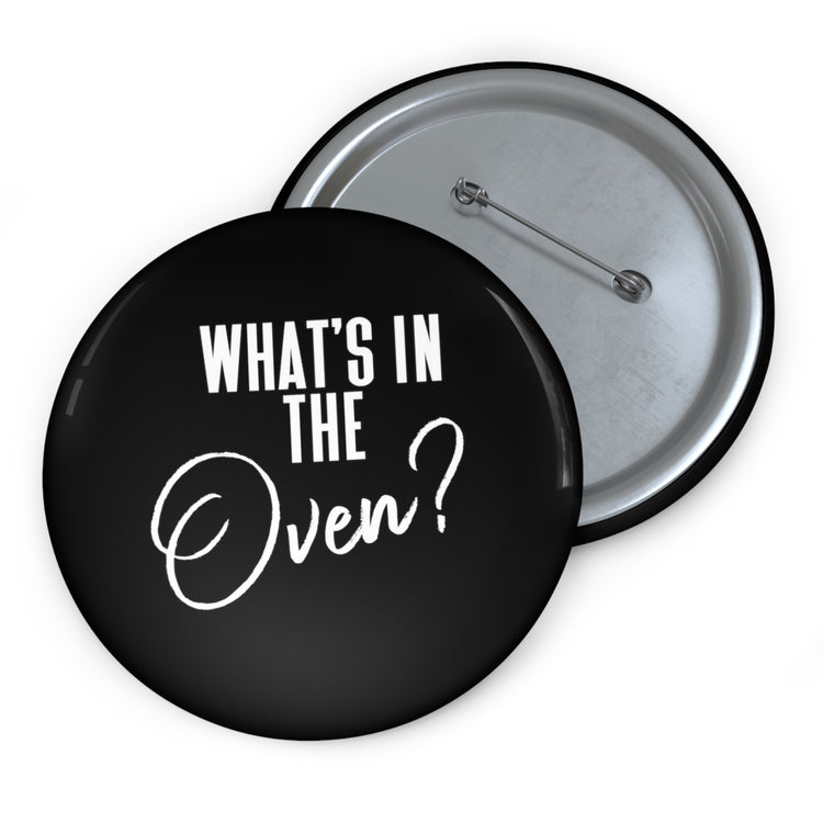 Humorous What's In The Oven Future Mom Baby Bump Hilarious Custom Pin Buttons