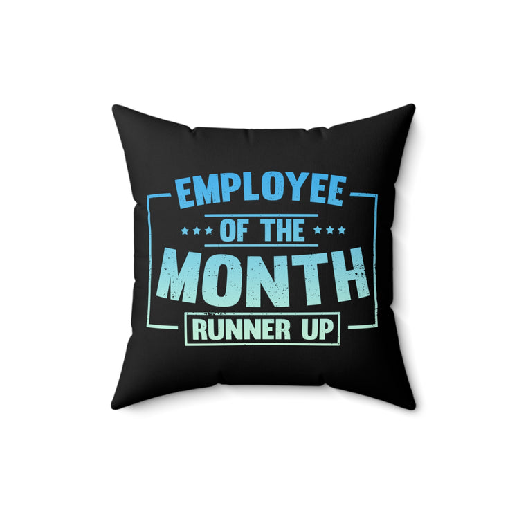 Hilarious Workplace Department Candidates Humorous Awarding Coworkers Tee Shirt Spun Polyester Square Pillow