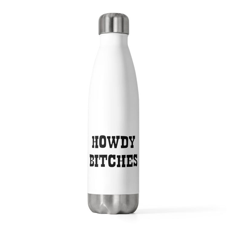 Humorous Howdy Wedding Entourages Bridal Sayings Girl Bride Hilarious Countryside Engagement Statements Gag 20oz Insulated Bottle