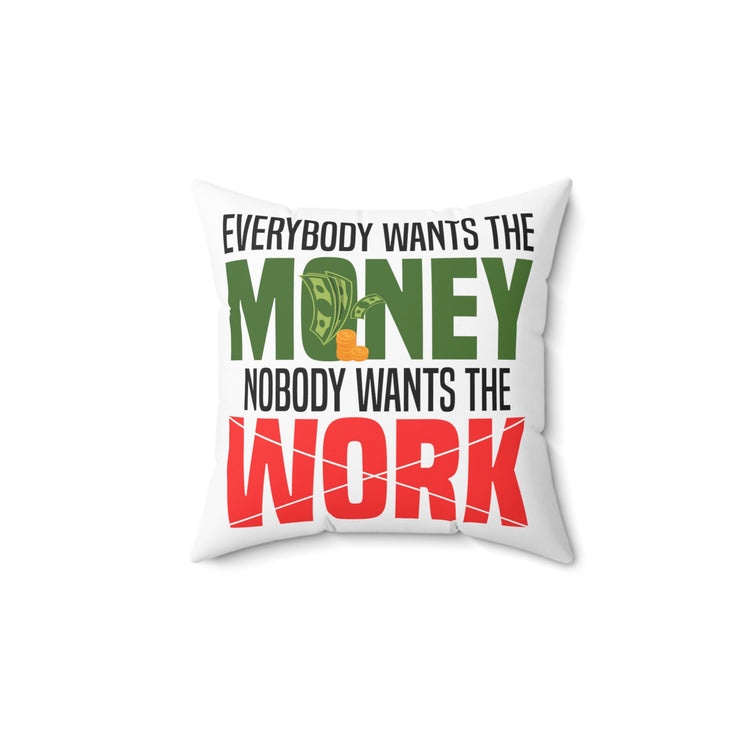 Hilarious Everybody Wants The Money Aspirations Owner Spun Polyester Square Pillow