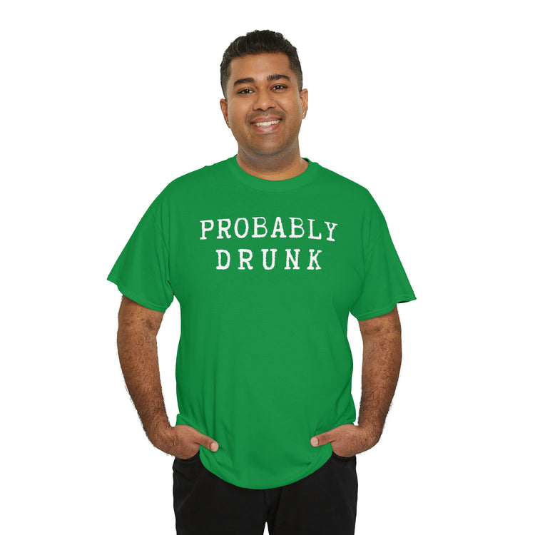 Shirt Funny Probably Drunk Alcohol Liquor Lover Social Drinking T-shirt Unisex Heavy Cotton Tee