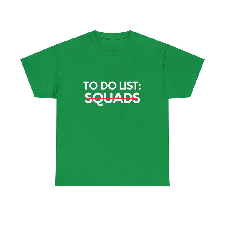 Fun Saying To Do List Squads Gym Exercises Sarcasm Women Men Novelty Sarcastic Wife To Do List Squads Dad  Unisex Heavy Cotton Tee