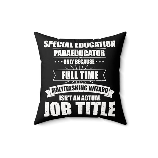 Humorous Special Education Paraeducator Teaching Coaching Spun Polyester Square Pillow