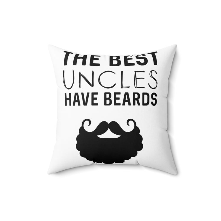 The Best Uncles Have Beards New Uncle Gift Beard Spun Polyester Square Pillow