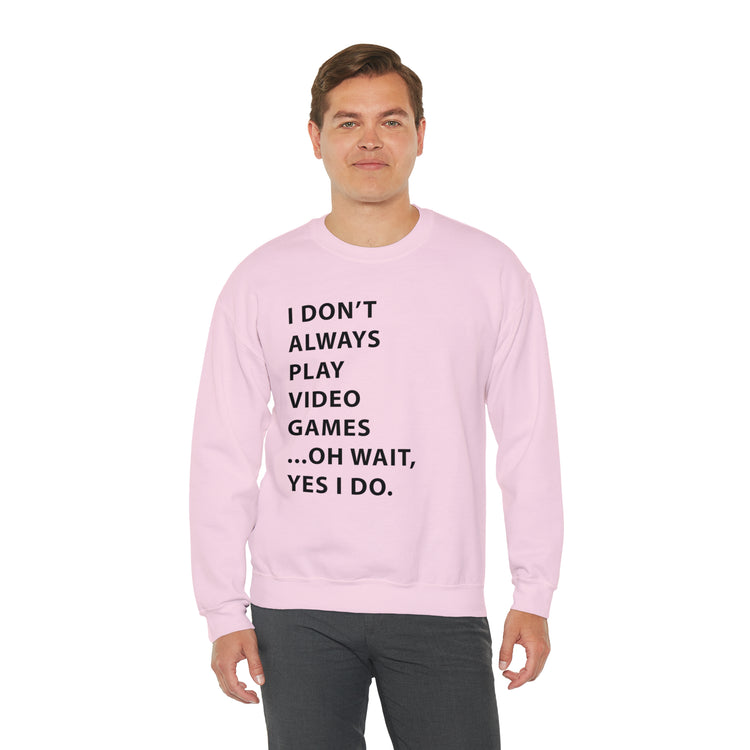 Humorous Professional Adventure Gamer Always Play Video Unisex Crewneck Sweatshirt