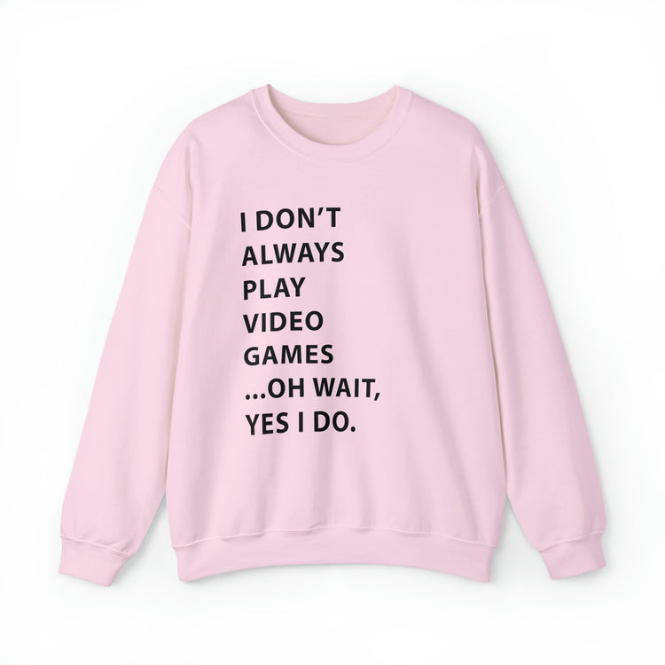 Humorous Professional Adventure Gamer Always Play Video Unisex Crewneck Sweatshirt