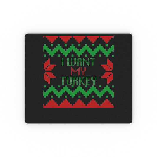 Fun Saying I want my Turkey Christmas Sarcastic Women Men Fun Saying I want my Turkey Christmas Sarcastic  Rectangular Mouse Pad
