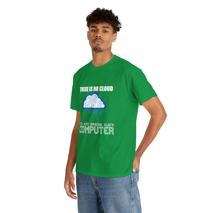 Shirt Funny There's No Cloud Sarcastic Programmers Quote Computer Science Software Tech T-Shirt Unisex Heavy Cotton Tee