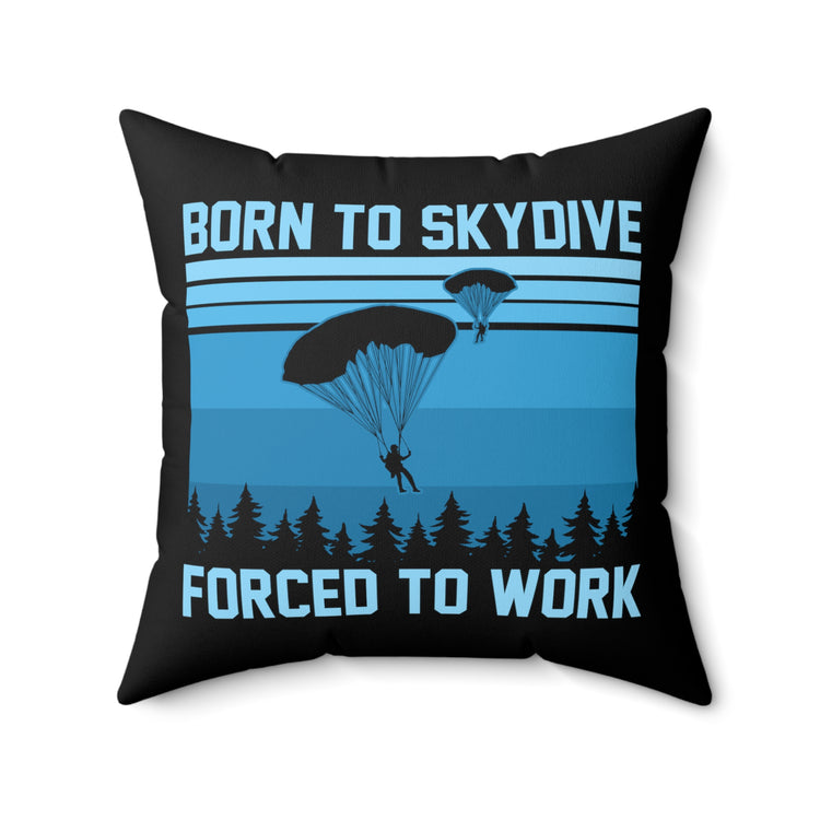 Humorous Skydiving Parachuting Adventure Travel Sports Spun Polyester Square Pillow