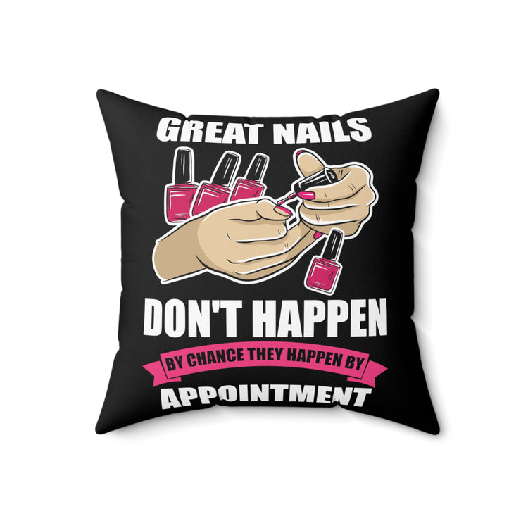 Humorous Nails Don't Happen Manicuring ManicureCosmetician Spun Polyester Square Pillow