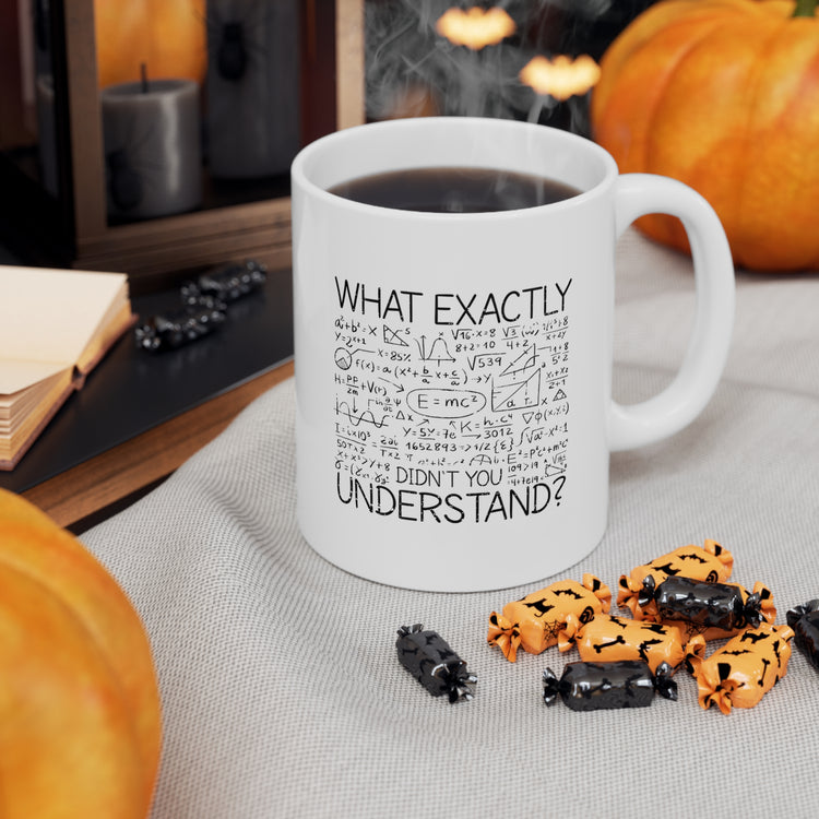 what exactly didn't you understand Ceramic Mug 11oz