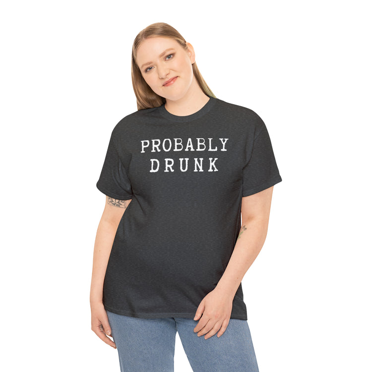 Shirt Funny Probably Drunk Alcohol Liquor Lover Social Drinking T-shirt Unisex Heavy Cotton Tee