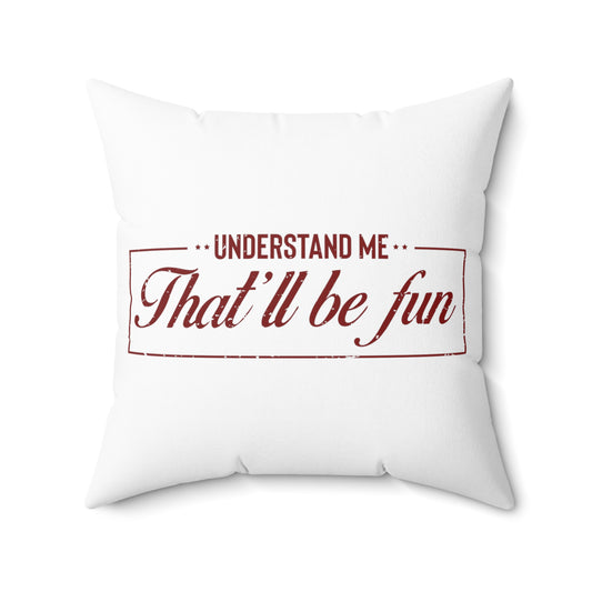 Hilarious Underestimate Forthright Underrate Miscalculate Contemptuous Ridicule Derision Spun Polyester Square Pillow