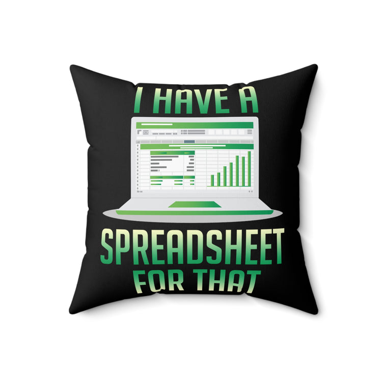 Hilarious Have Spreadsheet For That Accounting Accountancy Worksheet Bookkeeping Lover Spun Polyester Square Pillow